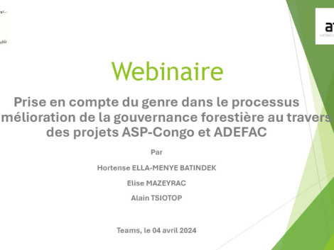 Webinaire - Prise en compte du genre dans le processus  d’amélioration de la gouvernance forestière au travers  des projets ASP-Congo et ADEFAC